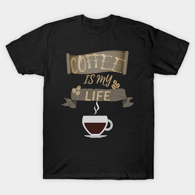 Coffee Is My Life T-Shirt by olaviv